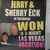 WHAT IS THIS?
JERRY EACK, The Jerry of
JERRY'S CORNER on the 
website and his wife SHERRY
won an All Expenses Paid
trip to Las Vegas. Who would
have figured that? 
A few years ago Jerry won a substantial amount in Vegas 
playing a unique table game
called Let It Ride.
He said he and Sherry did it! 